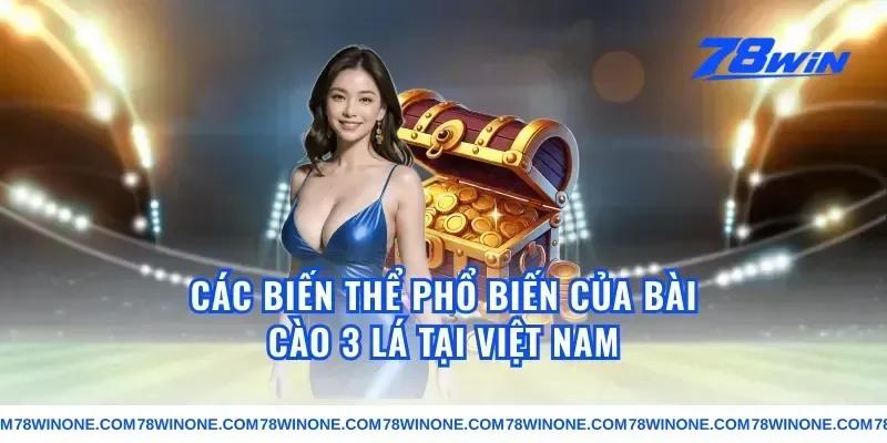 Các Biến Thể Phổ Biến Của Bài Cào 3 Lá Tại Việt Nam