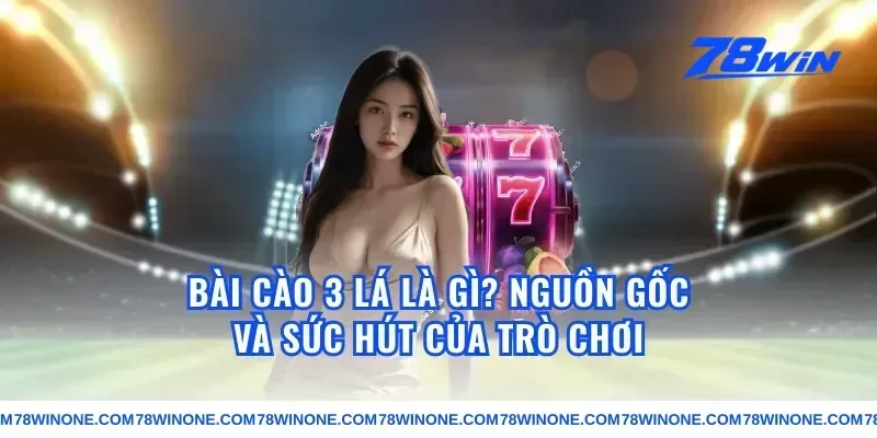 Bài Cào 3 Lá Là Gì? Nguồn Gốc Và Sức Hút Của Trò Chơi