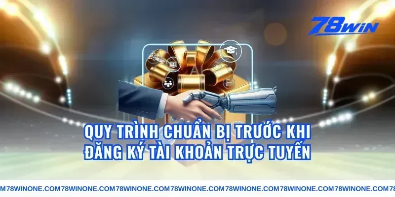 Quy Trình Chuẩn Bị Trước Khi Đăng Ký Tài Khoản Trực Tuyến