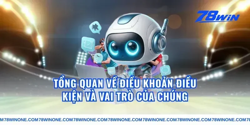Tổng quan về điều khoản điều kiện và vai trò của chúng