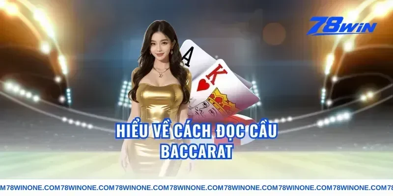 Hiểu về cách đọc cầu baccarat