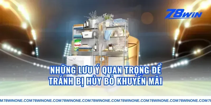 Những Lưu Ý Quan Trọng Để Tránh Bị Hủy Bỏ Khuyến Mãi