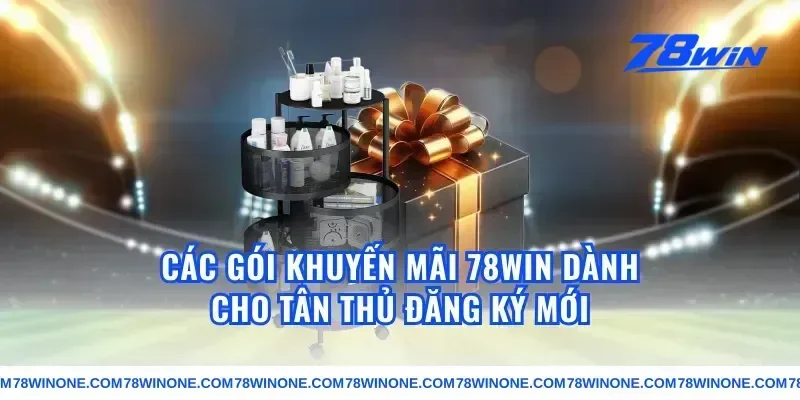 Các Gói Khuyến Mãi 78win Dành Cho Tân Thủ Đăng Ký Mới