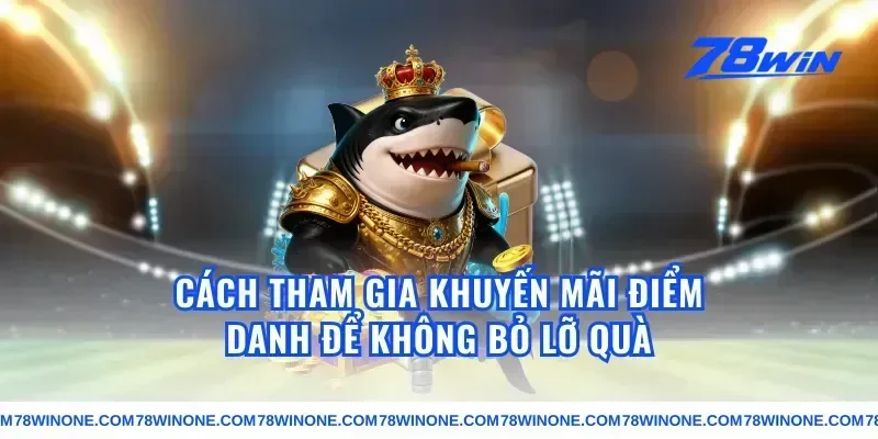 Cách tham gia khuyến mãi điểm danh để không bỏ lỡ quà