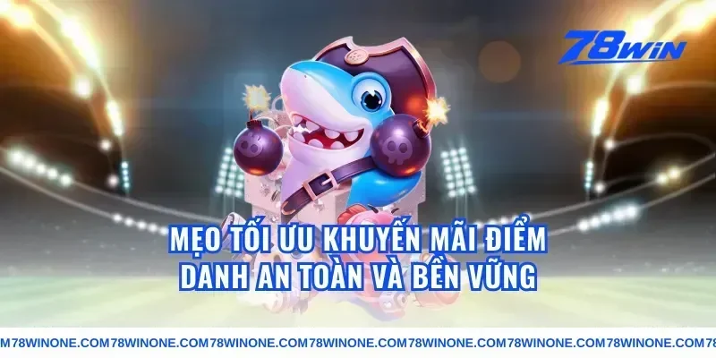Mẹo tối ưu khuyến mãi điểm danh an toàn và bền vững