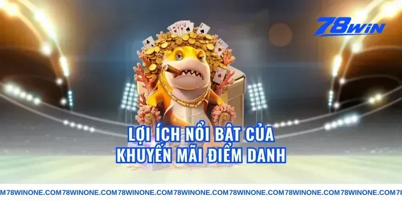Lợi ích nổi bật của khuyến mãi điểm danh