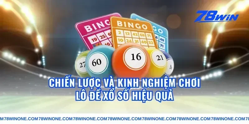 Chiến Lược Và Kinh Nghiệm Chơi Lô Đề Xổ Số Hiệu Quả