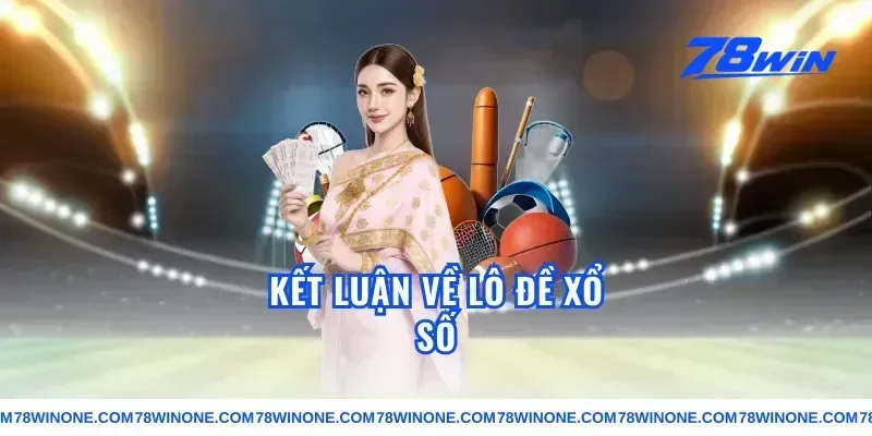 Kết Luận Về Lô Đề Xổ Số