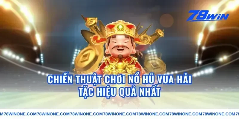 Chiến Thuật Chơi Nổ Hũ Vua Hải Tặc Hiệu Quả Nhất
