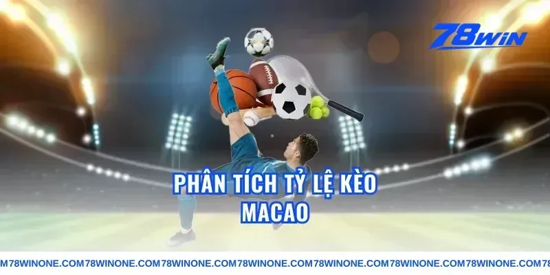 Phân tích tỷ lệ kèo macao