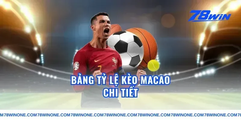 Bảng tỷ lệ kèo macao chi tiết