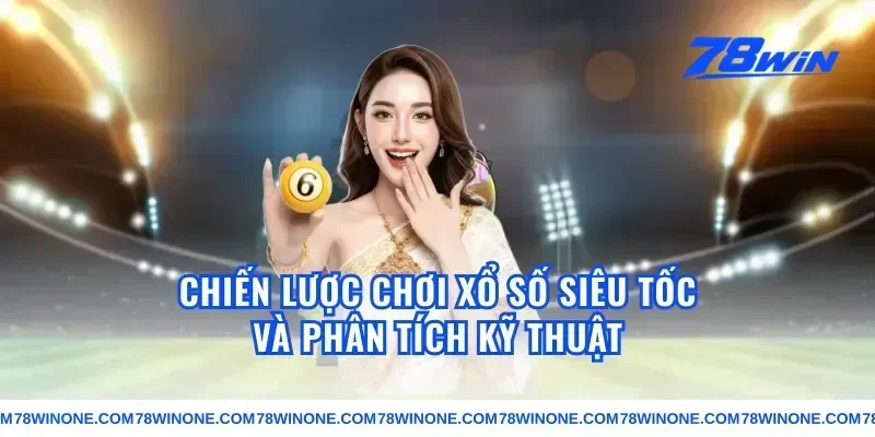 Chiến lược chơi xổ số siêu tốc và phân tích kỹ thuật